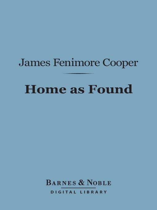 Title details for Home as Found (Barnes & Noble Digital Library) by James Fenimore Cooper - Available